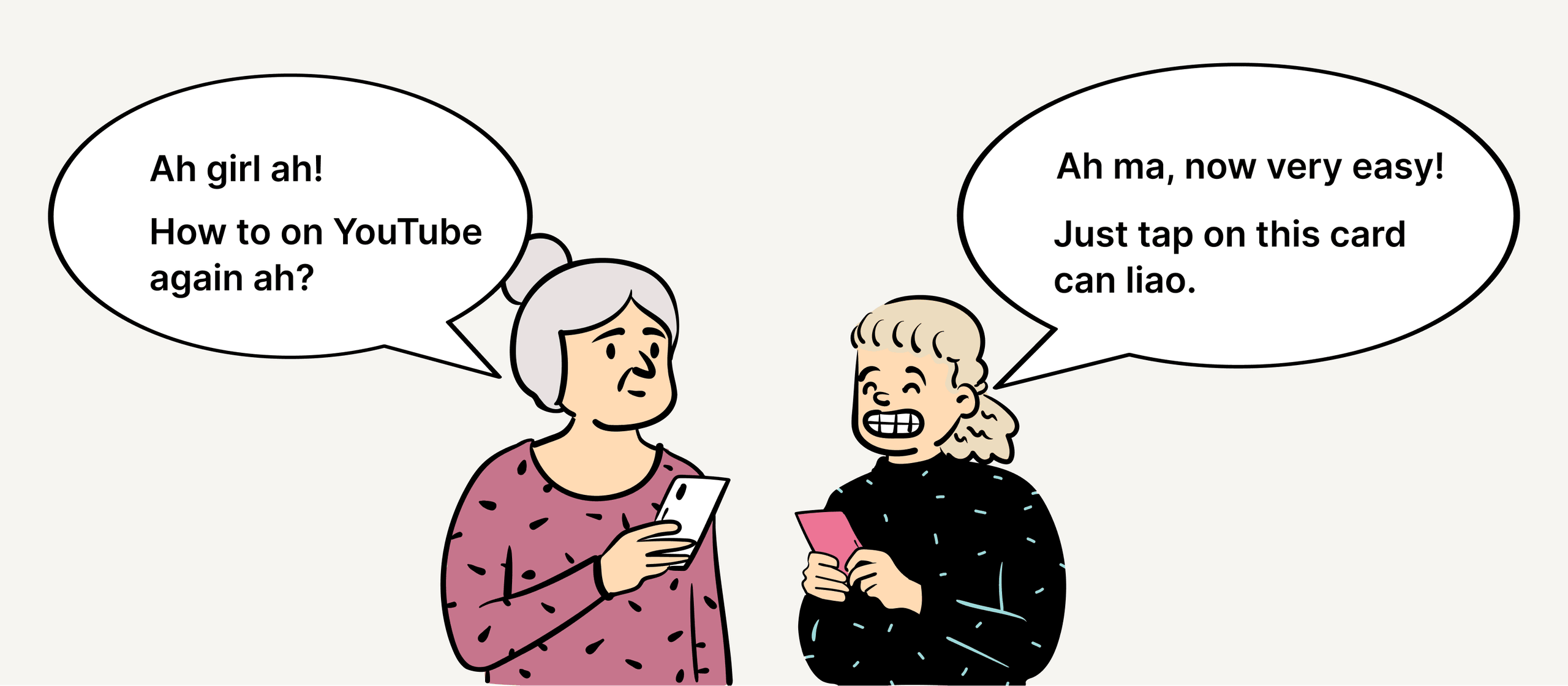 An older woman holding a phone asks, ‘Ah girl ah! How to on YouTube again ah?’ Her granddaughter, holding a pink NFC card, replies, ‘Ah ma, now very easy! Just tap on this card can liao.’